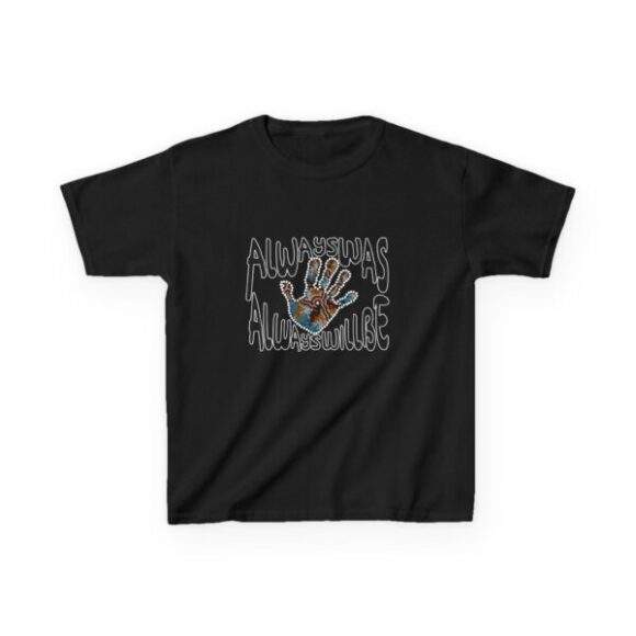 Kids Heavy Cotton Tee - Always was always will be (hand)